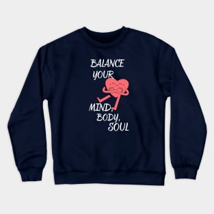 Balance your mind,body,soul Crewneck Sweatshirt